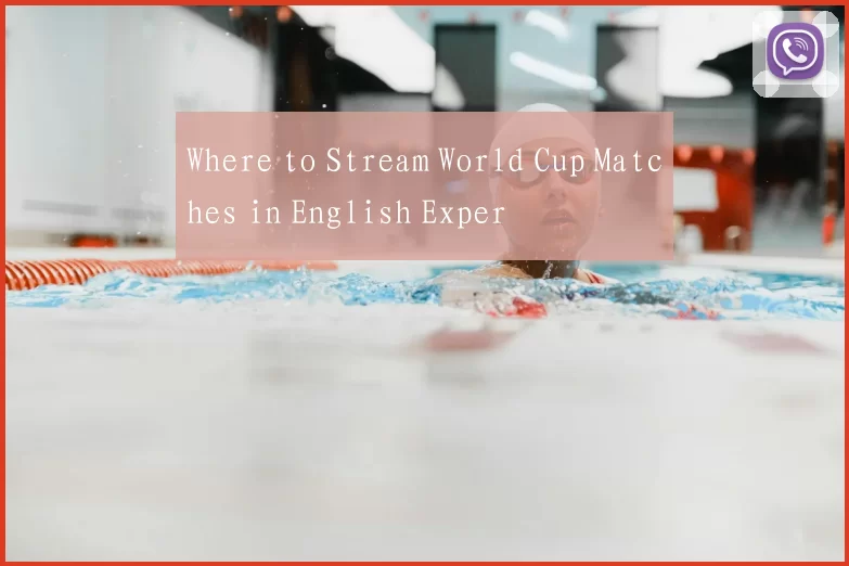 Where to Stream World Cup Matches in English Exper